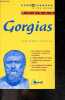 Gorgias, Platon - Connaissance d'une oeuvre n°85 - les reperes sur l'auteur, le contexte, l'oeuvre et sa genese- etude detaillee du texte- analyse des ...