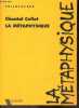 La métaphysique - Collection Philosopher. Chantal Collet