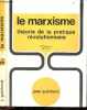 Le marxisme - theroie de la pratique revolutionnaire - 4e edition revue et corrigee - Collection CSF. GUICHARD JEAN