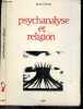 Psychanalyse et religion - le probleme, freud et jung, analyse de quelques types d'experience religieuse, le psychanalyste comme medecin de l'ame, la ...