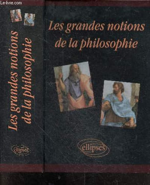 Les grandes notions de la philosophie - l'art, autrui, conscience, l'inconscient, le desir, le langage, la liberte, la morale, le devoir, la religion, ...