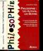 Philosophie : Les Auteurs, Les Oeuvres - La vie et la pensée des grands philosophes - l'analyse détaillée des oeuvres majeures. Jacqueline Russ