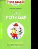 Le potager malin - des astuces et des conseils pour cultiver fruits et legumes sans prise de tête - C'est malin poche. Philippe Asseray