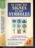 Le livre des signes et des symboles - les 1500 symboles qui ont accompagnes l'histoire de l'homme - de la prehistoire a nos jours. Inge ...