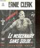 Le mercenaire sans solde - Roman d'espionnage n°746. Ernie Clerk