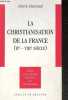 La christianisation de la france (IIe - VIIIe siècle) - petite encyclopédie moderne du christianisme. Pierrard pierre