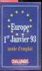 Europe 1er janvier 93 - mode d'emploi - Un guide pratique au service de l'entreprise. Collectif