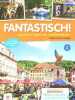 Fantastisch ! Allemand 2e annee, A1/A2 - Nouveaux programme 2016 - apprendre l'allemand c'est fantastique !. JOCELYNE MACCARINI- FLORIAN BOULLOT- ...