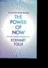 The power of now - A guide to spiritual enlightenment - 20th Anniversary Edition. Eckhart Tolle