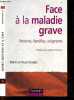 Face à la maladie grave - Patients - Familles - Soignants. Martine Ruszniewski - Zittoun robert (preface)