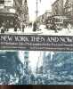 New York Then and Now - 83 Manhattan Sites Photographed in the Past and in the Present. Edward B. Watson - Edmund V. Gillon jr.