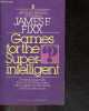 Games for the super intelligent - Mindbending math, logic, and word puzzles, with insights into the minds of the masterminds - are you super ...