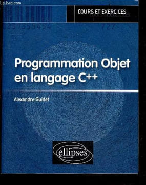 Programmation Objet en langage C++ / cours et exercices. Alexandre Guidet