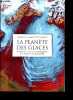 La planete des glaces - Histoire et environnements de notre ere glaciaire. Brigitte Van Vliet-Lano&euml;
