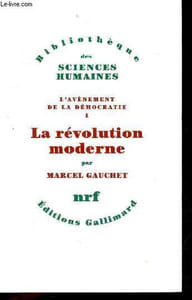 L'avenement de la democratie - Tome 1, la revolution moderne - Bibliotheque des sciences humaines