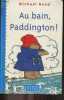 Au bain, Paddington ! - des 4 ans. Michael Bond- LOBBAN JOHN (illustrations)