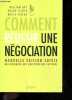 Comment réussir une négociation - Nouvelle édition suivie des réponses aux questions des lecteurs - 3e edition francaise. Roger Fisher, William Ury, ...