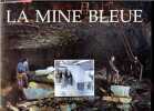 La mine bleue - Noyant La Gravoyere. DANIEL DUPUIS - CHARRUAULT JEAN MICHEL- COLLECTIF