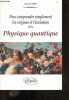 Pour comprendre simplement les origines et l'évolution de la physique quantique. Jean Hladik