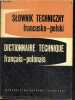 Dictionnaire technique francais polonais - Slownik techniczny francusko polski. SZARSKIEGO J.- GORECKIEGO L.- ZALUCKIEJ J. mgr.