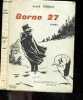 Borne 27 - roman. FERREUX ANDRE - RENEF (illustrations)