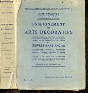 Enseignement des arts decoratifs - Manuel des experts, antiquaires, amateurs, ouvriers d'art ect - Histoire generale, procedes industriels caracteristiques des epoques et des styles, theorie de la composition decorative des oeuvres d'art ancien, ...