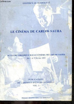 Le cinema de Carlos Saura - Actes du colloque sur le cinema de Carlos Saura des 1 et 2 fevrier 1983 - Universite de Bordeaux III - Saura et la memoire ...