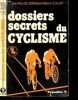 DOSSIERS SECRETS DU CYCLISME - COLLECTION UNIVERSAL SPORT. OLLIVIER JEAN PAUL - LEULLIOT JEAN MICHEL