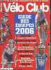 Velo Club N°4 janvier fevrier 2006- guide des equipes 2006- 600 coureurs, le palmares, l'encadrement, les couleurs, les adresses ...- hommage a charly ...