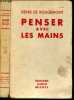 Penser avec les mains - edition 1936, 3e mille - la pensee proletarisee, elements d'une morale de la pensee .... DENIS DE ROUGEMONT