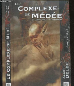 Le complexe de Médée, et autres contes fantastiques - Suivi de Les Guêpes