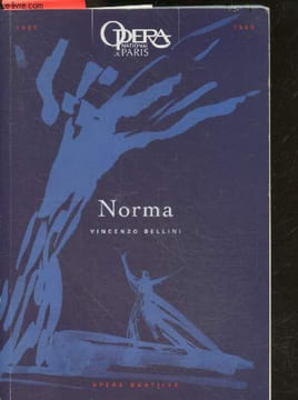 Opera National de Paris- saison 1995/1996- Norma, vincenzo bellini- l'echec du chef d'oeuvre, pierre brunel- trois compositeurs face a norma, richard ...