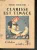 Clarisse est tenace - Collection Lisette N°9 - La bibliotheque des jeunes. CHANLAINE PIERRE