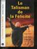 Le talisman de la felicite, un pacte d'amitie - roman. Lorraine Fouchet