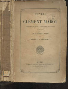 Oeuvres de Clement Marot - Annotées, revues sur les éditions originales et précédées de la vie de Clément Marot par Charles d'Hericault
