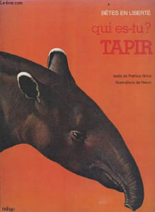 Qui es tu tapir ? - Collection Betes en liberte