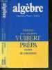 Algebre - Vuibert Prepa ecoles de commerce - exercices avec solutions. Dupont Roger, fleury Jean Pierre, teller Patrick