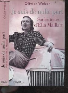 Je suis de nulle part - Sur les traces d'Ella Maillart