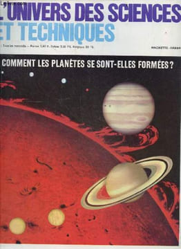 L'univers des sciences et techniques N°4- comment les planetes se sont elles formees?- apollo et la photographie- auguste piccard pionnier de la ...