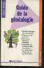 Guide de la généalogie- sommaire: généalogie pratique, qu'est-ce que la généalogie?, quelques généralités, la généalogie ascendante, les recherches, ...