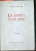 La guerre, mon pere. GATARD MARIE