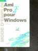 Ami Pro 2 pour Windows - les bases, travailler avec vos documents, les graphiques, utilisation des fonctions avancees. Robert Bixby