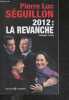 2012 : La revanche - Document-fiction. Pierre-Luc Séguillon