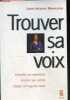 Trouver sa voix - controler sa repiration - enrichir son timbre - elargir son registere vocal. Rondeleux louis-jacques