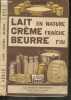 Lait en nature - Creme fraiche - Beurre fin / hygiene de la production, les controles, consommation du lait en nature, les microbes et leur role en ...