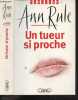 Un tueur si proche - thriller. Rule ann - perret xavier (traduction)