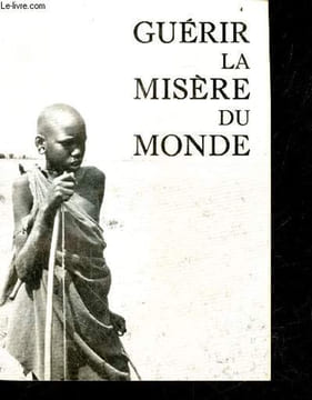 Guerir la misere du monde - le contraste entre les pays les plus pauvrs et les autres, des efforts et resultats: pourtant l'ecart relatif s'accroit ...