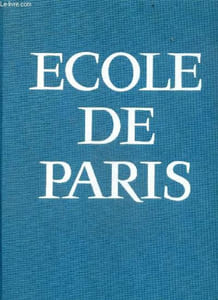 Ecole de Paris - Son histoire, son epoque