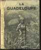 La Guadeloupe - Ile d'emeraude et ses dependances. BERENGER HENRY - MOYNAC CH. (intro)- GAUTHIER L.