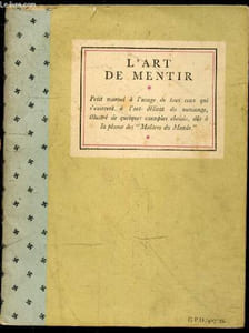 "L'art de mentir - Petit manuel a l'usage de tous ceux qui s'exercent a l'art delicat du mensonge, illustré de quelques exemples choisis, dus a la plume des ""maitres du monde"", par A. Hitler et J. Goebbel - Les preceptes (tires de Mein Kampf de Hitler) ..."
